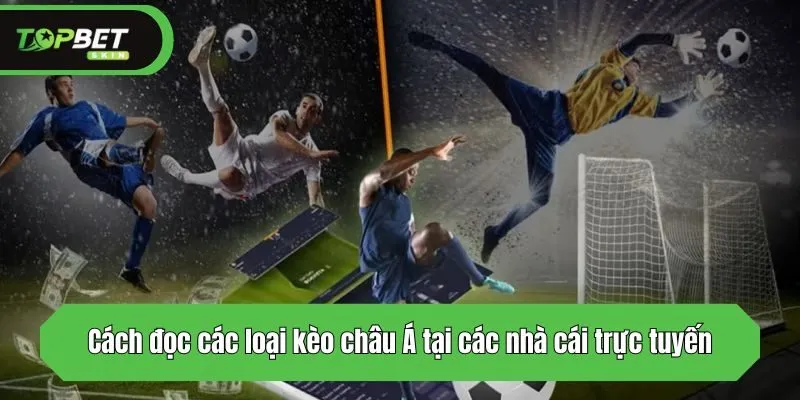 Cách đọc các loại kèo châu Á tại các nhà cái trực tuyến