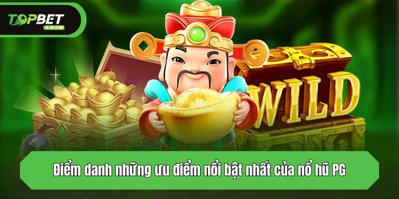 Điểm danh những ưu điểm nổi bật nhất của nổ hũ PG