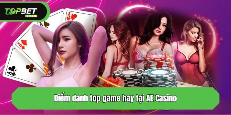 Điểm danh top game hay tại AE Casino