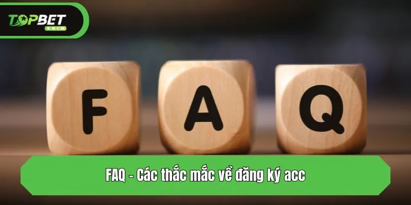 FAQ - Các thắc mắc về đăng ký acc