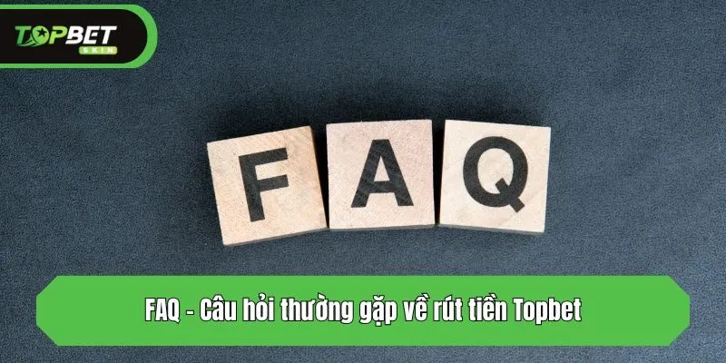 FAQ - Câu hỏi thường gặp