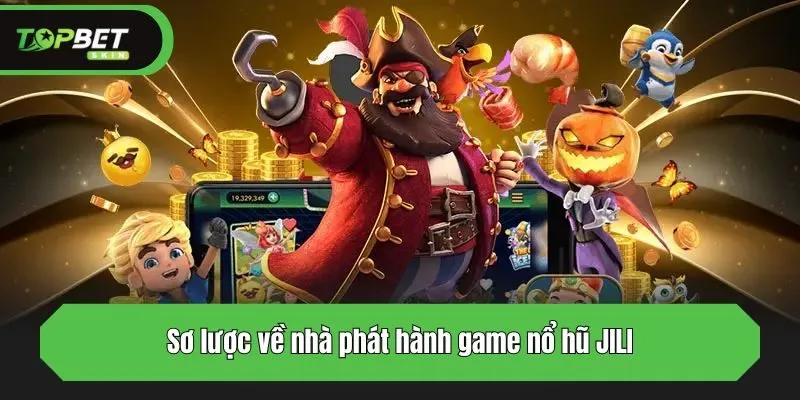 Sơ lược về nhà phát hành game nổ hũ JILI