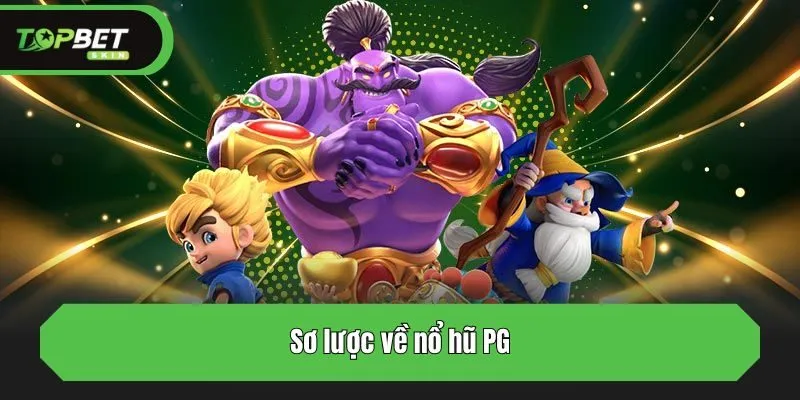 Sơ lược về nổ hũ PG