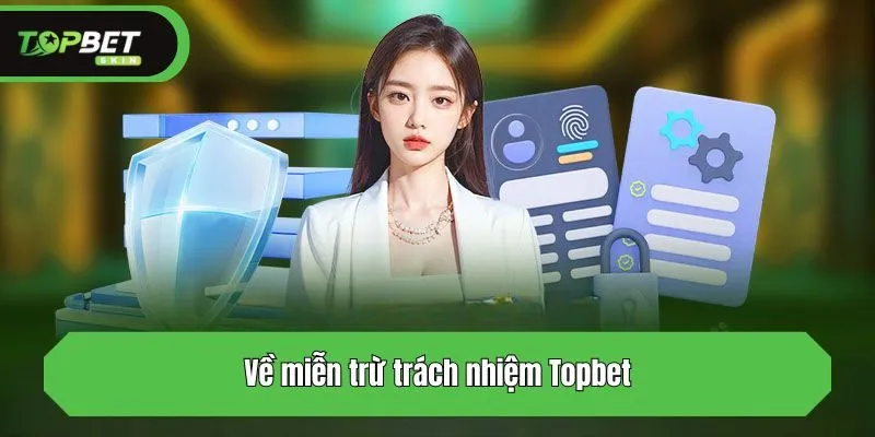 Về miễn trừ trách nhiệm Topbet